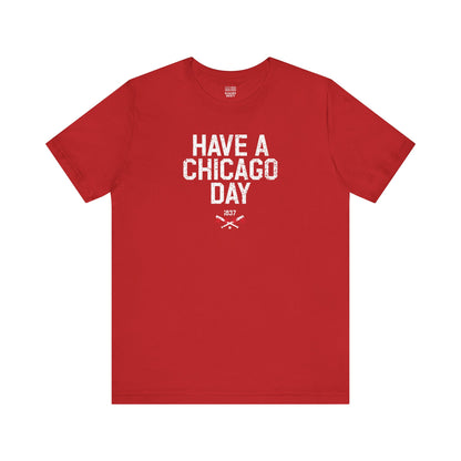 Chicago Baseball Fan | Have a Chicago Day | Unisex Tshirt