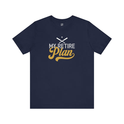 Baseball Retirement Plan Unisex Tshirt