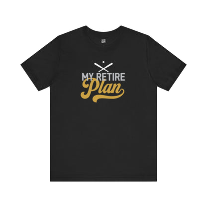 Baseball Retirement Plan Unisex Tshirt