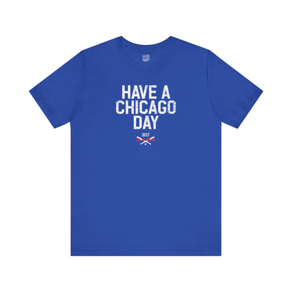 Chicago Baseball Fan | Have a Chicago Day | Unisex Tshirt