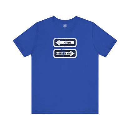 Baseball Fan | My vs Basball Way Sign | Unisex Tshirt
