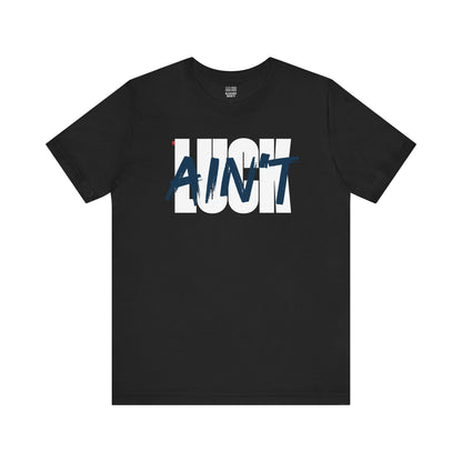 Basketball Fan | Ain't Luck | Unisex Tshirt