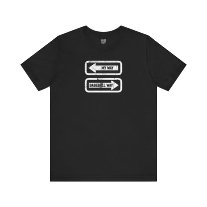 Baseball Fan | My vs Basball Way Sign | Unisex Tshirt