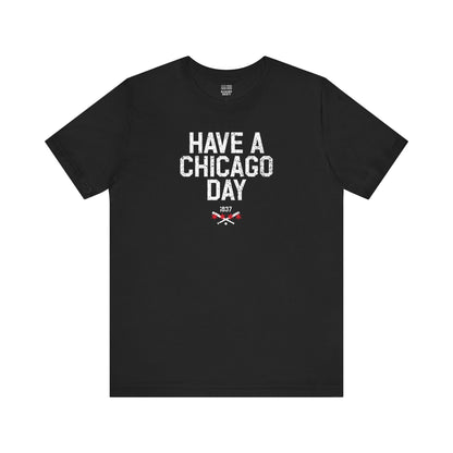 Chicago Baseball Fan | Have a Chicago Day | Unisex Tshirt