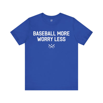 Baseball Fan |  Worry Less | Unisex Tshirt