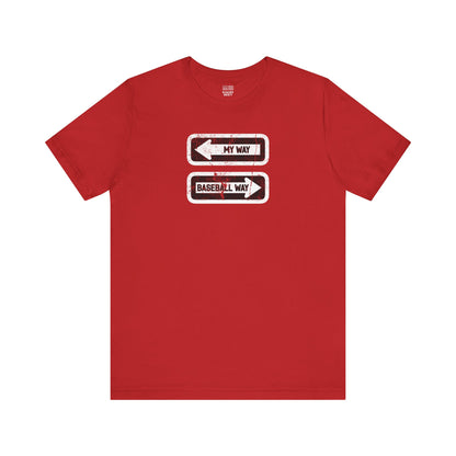 Baseball Fan | My vs Basball Way Sign | Unisex Tshirt