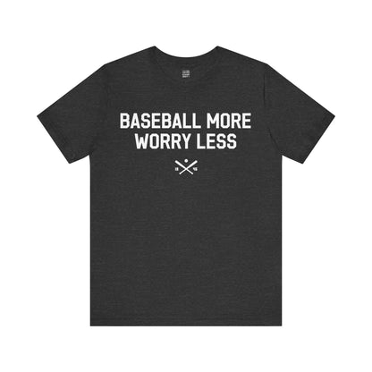 Baseball Fan |  Worry Less | Unisex Tshirt