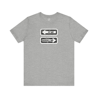 Baseball Fan | My vs Basball Way Sign | Unisex Tshirt