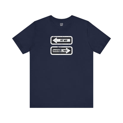 Baseball Fan | My vs Basball Way Sign | Unisex Tshirt