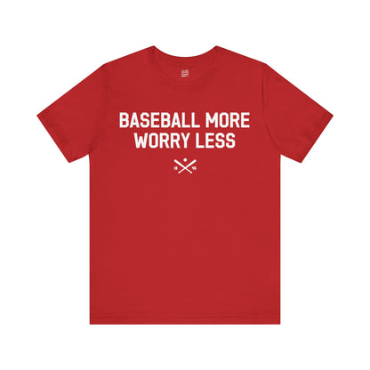 Baseball Fan |  Worry Less | Unisex Tshirt