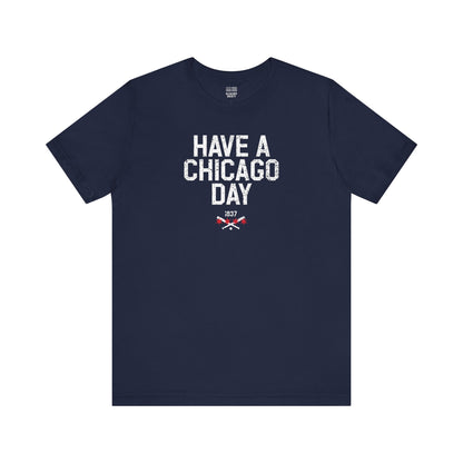 Chicago Baseball Fan | Have a Chicago Day | Unisex Tshirt