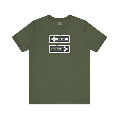 Baseball Fan | My vs Basball Way Sign | Unisex Tshirt