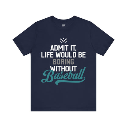 Baseball Fan | Boring Life | Unisex Tshirt