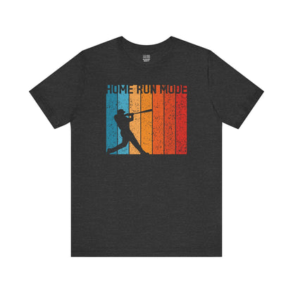 Baseball Fan | Home Run Mode | Unisex Tshirt