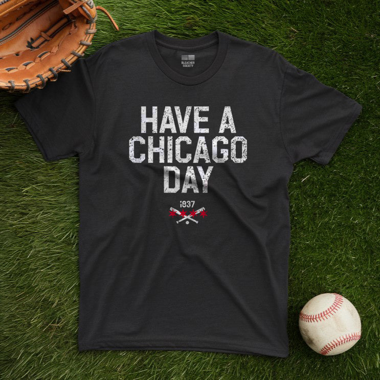 Chicago Baseball Fan | Have a Chicago Day | Unisex Tshirt