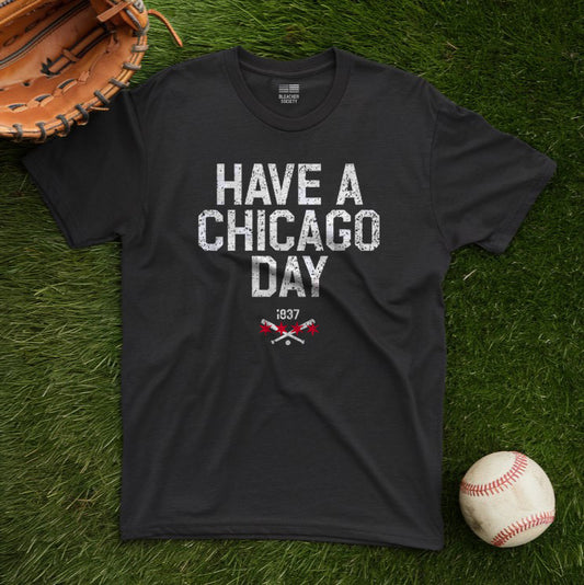 Chicago Baseball Fan | Have a Chicago Day | Unisex Tshirt