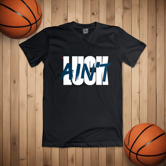 Basketball Fan | Ain't Luck | Unisex Tshirt